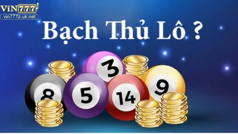 Hướng dẫn chơi bạch thủ lô hiệu quả tại Vin777 3 Khái niệm và nguyên tắc chơi bạch thủ lô