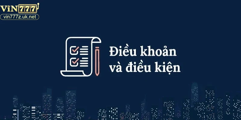 loi-khuyen-khi-doc-va-tuan-thu-dieu-khoan-dieu-kien-tai-vin777 Lời khuyên khi đọc và tuân thủ điều khoản điều kiện tại Vin777